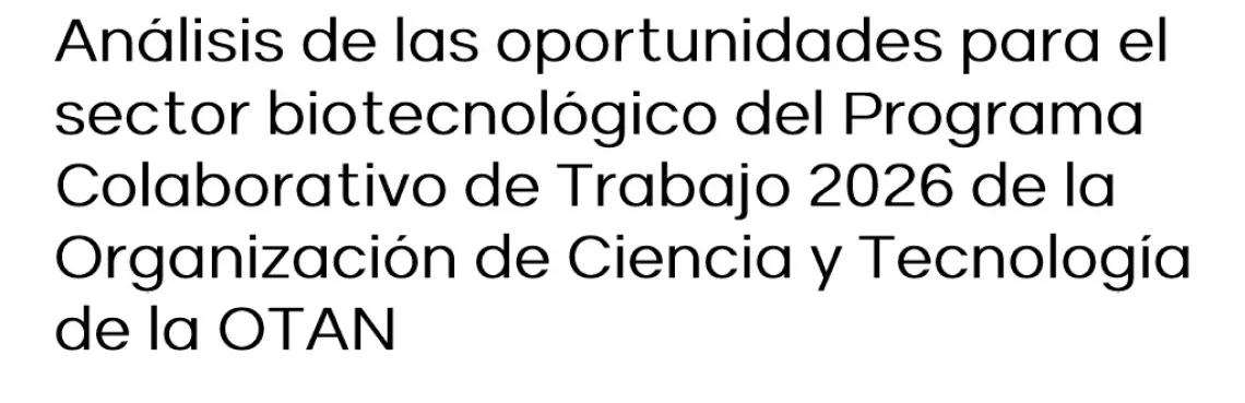 Portada del documento de Análisis de las oportunidades para el sector biotecnológico del Programa Colaborativo de Trabajo 2026 de la Organización de Ciencia y Tecnología de la OTAN