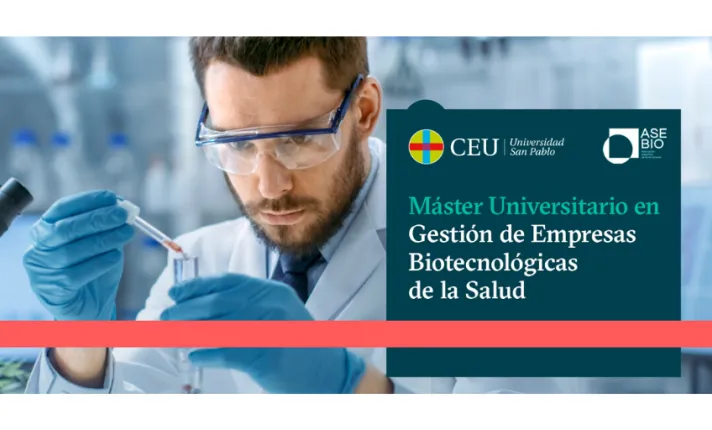 Máster en Gestión de Empresas Biotecnológicas de la Salud (CEU y AseBio)