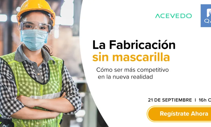 La Fabricación sin mascarilla: Como ser más competitivo en la nueva realidad