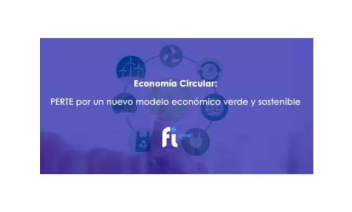 Economía Circular: PERTE por un nuevo modelo económico verde y sostenible