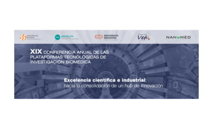 : XIX Conferencia Anual de las Plataformas Tecnológicas de Investigación Biomédica