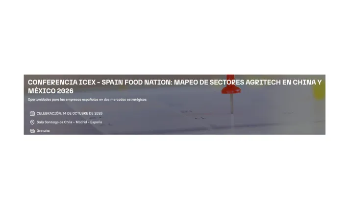 Banner de Conferencia ICEX - Spain Food Nation: mapeo de sectores Agritech en China y México 2026