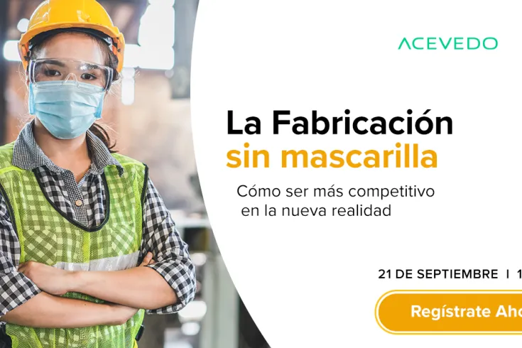 La Fabricación sin mascarilla: Como ser más competitivo en la nueva realidad