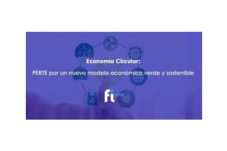 Economía Circular: PERTE por un nuevo modelo económico verde y sostenible