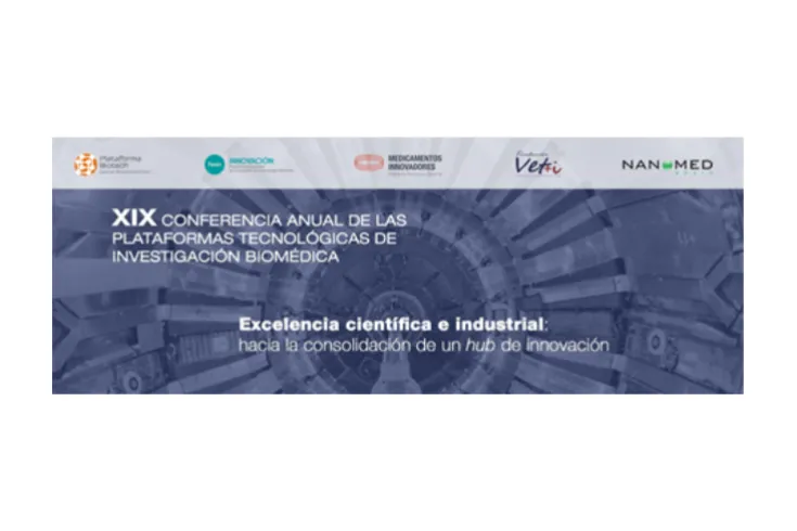 : XIX Conferencia Anual de las Plataformas Tecnológicas de Investigación Biomédica