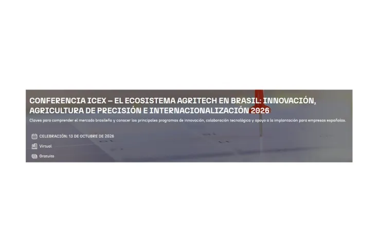 Banner del evento Conferencia ICEX – El ecosistema agritech en Brasil: innovación, agricultura de precisión e internacionalización 2026